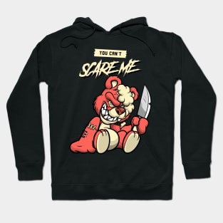 you can't scare me 4 Hoodie